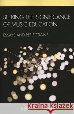 Seeking the Significance of Music Education: Essays and Reflections Reimer, Bennett 9781607092353 Rowman & Littlefield Education - książka