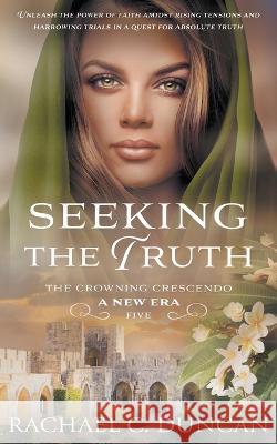 Seeking the Truth: A Christian Historical Romance Rachael C Duncan   9781639774630 Ckn Christian Publishing - książka