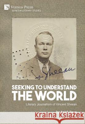 Seeking to Understand the World: Literary Journalism of Vincent Sheean Anish Dave   9781648896637 Vernon Press - książka