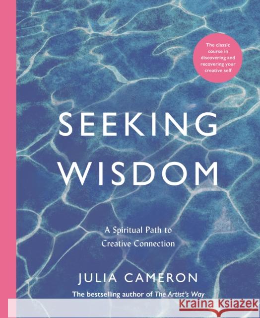 Seeking Wisdom: A Spiritual Path to Creative Connection Julia Cameron 9781788168250 Profile Books Ltd - książka