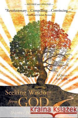 Seeking Wisdom from God: A Quest for Truth Thomas H. Walker 9781449710231 WestBow Press - książka