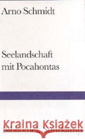 Seelandschaft mit Pocahontas : Nachw. v. Sibylle Lewitscharoff Schmidt, Arno   9783518223659 Suhrkamp - książka