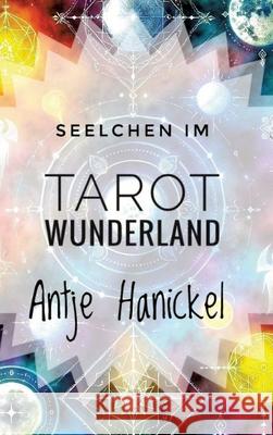 Seelchen im Tarot-Wunderland Hanickel, Antje 9783384744715 tredition - książka