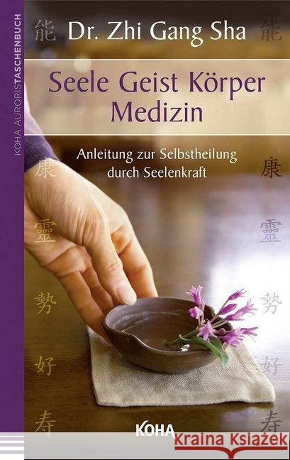 Seele Geist Körper Medizin : Anleitung zur Selbstheilung durch Seelenkraft Sha, Zhi Gang 9783867282680 KOHA - książka