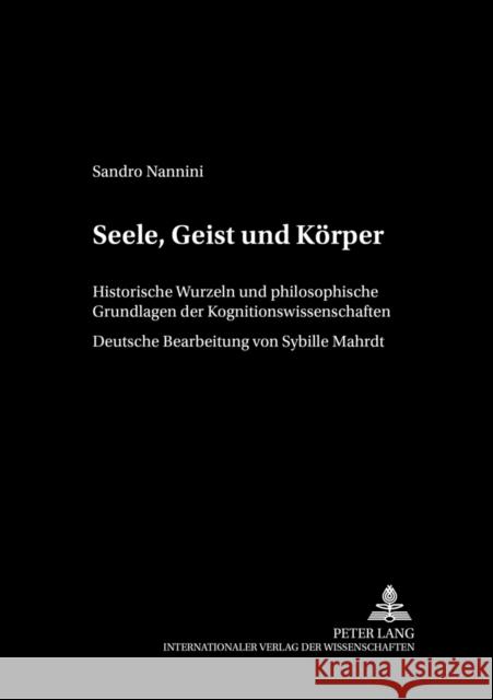 Seele, Geist Und Koerper: Historische Wurzeln Und Philosophische Grundlagen Der Kognitionswissenschaften Sandkühler, Hans Jörg 9783631548837 Peter Lang Gmbh, Internationaler Verlag Der W - książka