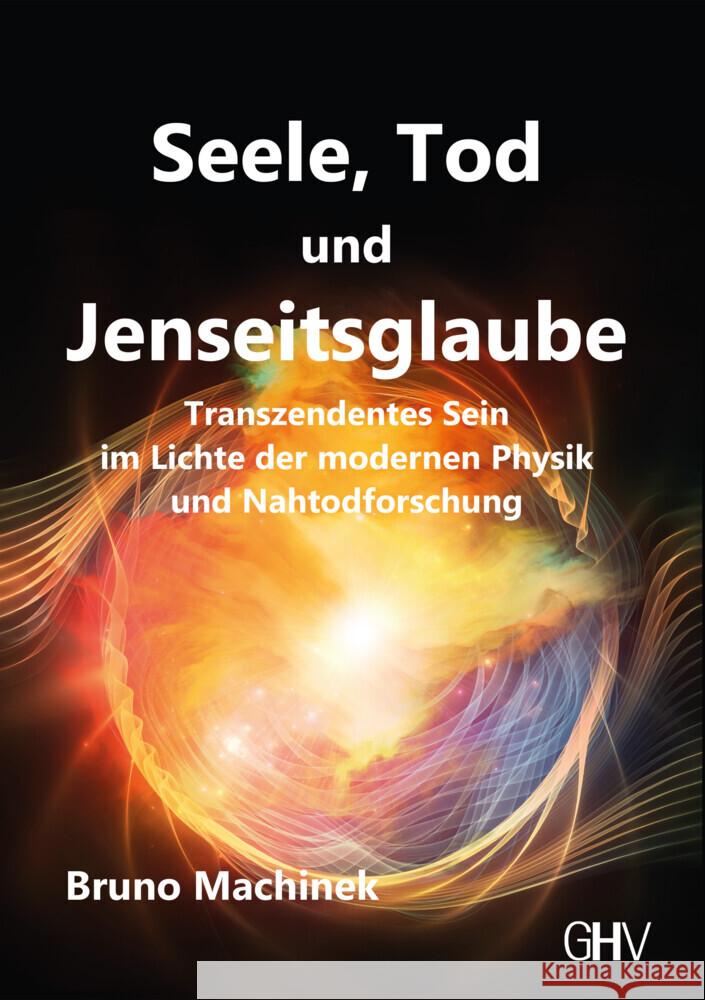 Seele, Tod und Jenseitsglaube Machinek, Bruno 9783873367425 Hess, Bad Schussenried - książka