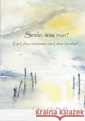 Seele, was nun?: Zum Leben verdammt, zum Leben berufen! Celine Va 9783749789320 Tredition Gmbh - książka