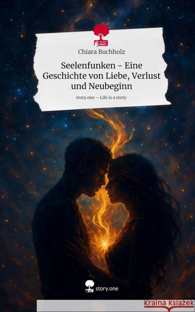 Seelenfunken     -  Eine Geschichte von Liebe, Verlust und Neubeginn. Life is a Story - story.one Buchholz, Chiara 9783711801807 story.one publishing - książka