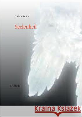 Seelenheil: Endlich! W, G. 9783739217093 Books on Demand - książka