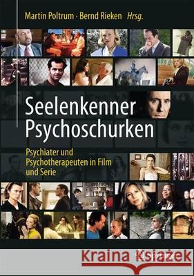 Seelenkenner Psychoschurken: Psychotherapeuten Und Psychiater in Film Und Serie Poltrum, Martin 9783662504857 Springer - książka