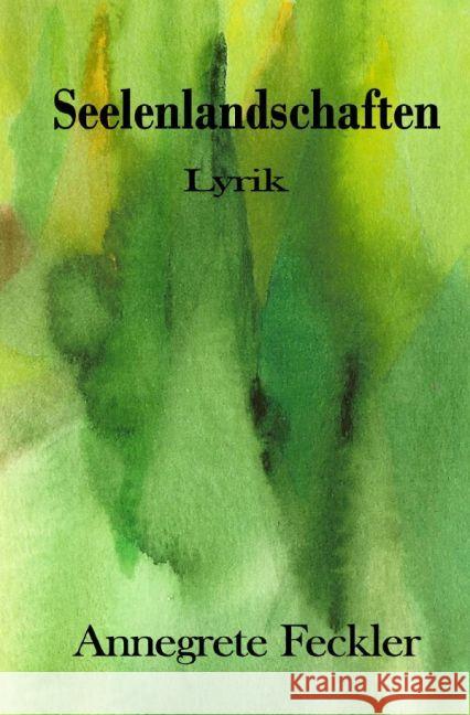 Seelenlandschaften : Lyrik Feckler, Annegrete 9783745035537 epubli - książka