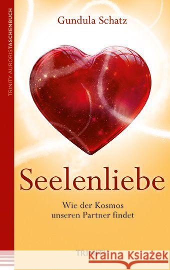 Seelenliebe : Wie der Kosmos den Partner findet Schatz, Gundula 9783955500030 Trinity - książka