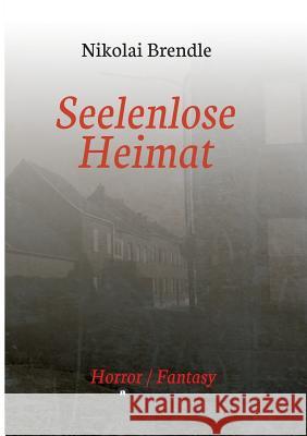 Seelenlose Heimat Brendle, Nikolai 9783734597947 Tredition Gmbh - książka