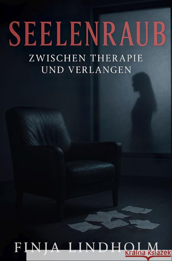 Seelenraub - Zwischen Therapie und Verlangen Lindholm, Finja 9783819779404 epubli - książka