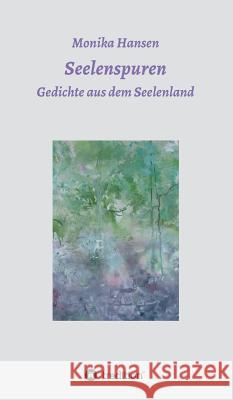 Seelenspuren - Gedichte aus dem Seelenland Monika Hansen 9783749701230 Tredition Gmbh - książka