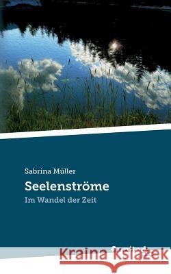 Seelenströme: Im Wandel der Zeit Müller, Sabrina 9783710321368 United P.C. Verlag - książka