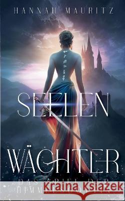 Seelenwachter: Das Spiel der Himmelsgoettin Hannah Mauritz   9783740725693 Twentysix - książka