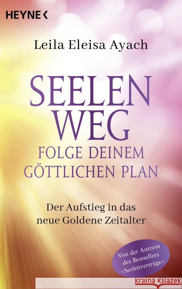 Seelenweg - Folge deinem göttlichen Plan Ayach, Leila Eleisa 9783453704954 Heyne - książka