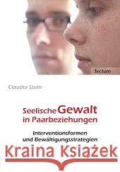 Seelische Gewalt in Paarbeziehungen : Interventionsformen und Bewältigungsstrategien. Dipl.-Arb. Stein, Claudia   9783828890992 Tectum-Verlag - książka