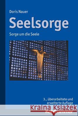 Seelsorge: Sorge Um Die Seele Nauer, Doris 9783170255920 Kohlhammer - książka