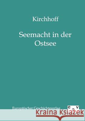 Seemacht in Der Ostsee Kirchhoff 9783863822040 Europäischer Geschichtsverlag - książka