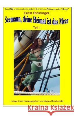 Seemann, deine Heimat ist das Meer: Band 69 in der maritimen gelben Buchreihe bei Juergen Ruszkowski Ernst Steininger Juergen Ruszkowski Ernst Steininger 9781514397688 Createspace Independent Publishing Platform - książka