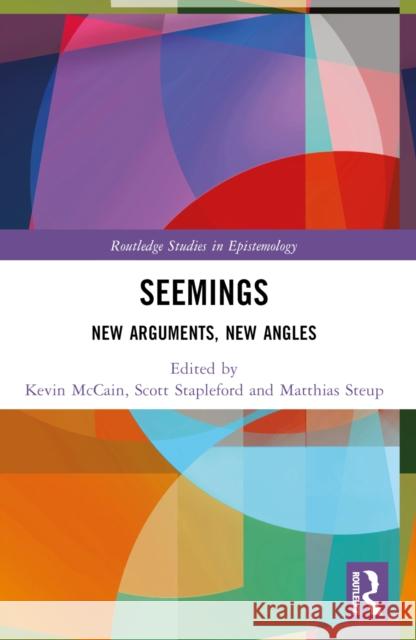 Seemings: New Arguments, New Angles Kevin McCain Scott Stapleford Matthias Steup 9781032289632 Routledge - książka