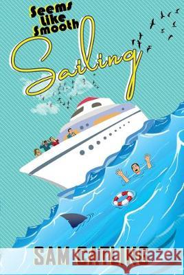 Seems Like Smooth Sailing Sam Catling 9781912964246 Cranthorpe Millner Publishers - książka