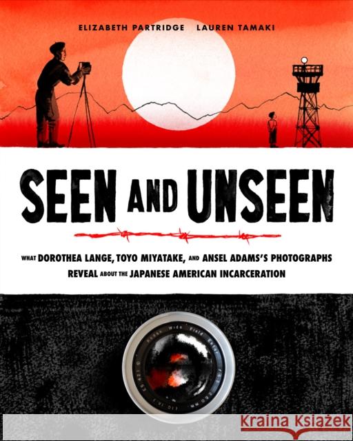 Seen and Unseen: What Dorothea Lange, Toyo Miyatake, and Ansel Adams's Photographs Reveal about the Japanese American Incarceration Tamaki, Lauren 9781452165103 Chronicle Books - książka