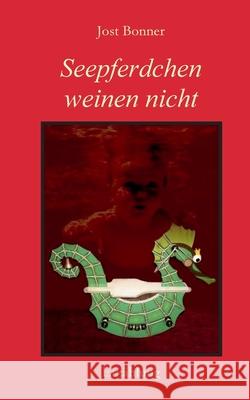 Seepferdchen weinen nicht Jost Bonner 9783754308202 Books on Demand - książka