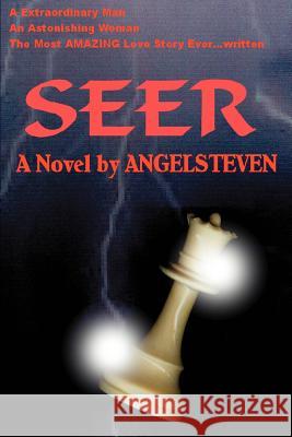 Seer: A Extraordinary Man an Astonishing Woman the Most Amazing Love Story Ever...Written Angelsteven 9780595337521 iUniverse - książka