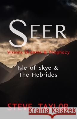 Seer: Visions, Dreams & Prophecy - Isle of Skye & the Hebrides Steve Taylor 9781447833994 Lulu Press Inc - książka