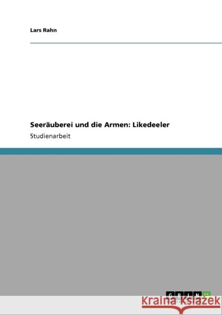 Seeräuberei und die Armen: Likedeeler Rahn, Lars 9783638946902 Grin Verlag - książka