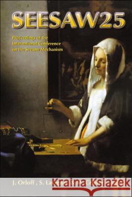 Seesaw 25 - Proceedings of the International Conference on the Seesaw Mechanism Michel Cribier Stephane Lavignac Jean Orloff 9789812561114 World Scientific Publishing Company - książka