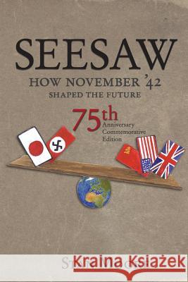 Seesaw, How November '42 Shaped the Future: 75th Anniversary Commemorative Stan Moore 9780692877852 Adit & Stope - książka