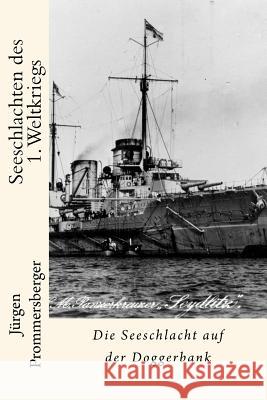 Seeschlachten des 1. Weltkriegs: Die Seeschlacht auf der Doggerbank Prommersberger, Jurgen 9781532976315 Createspace Independent Publishing Platform - książka