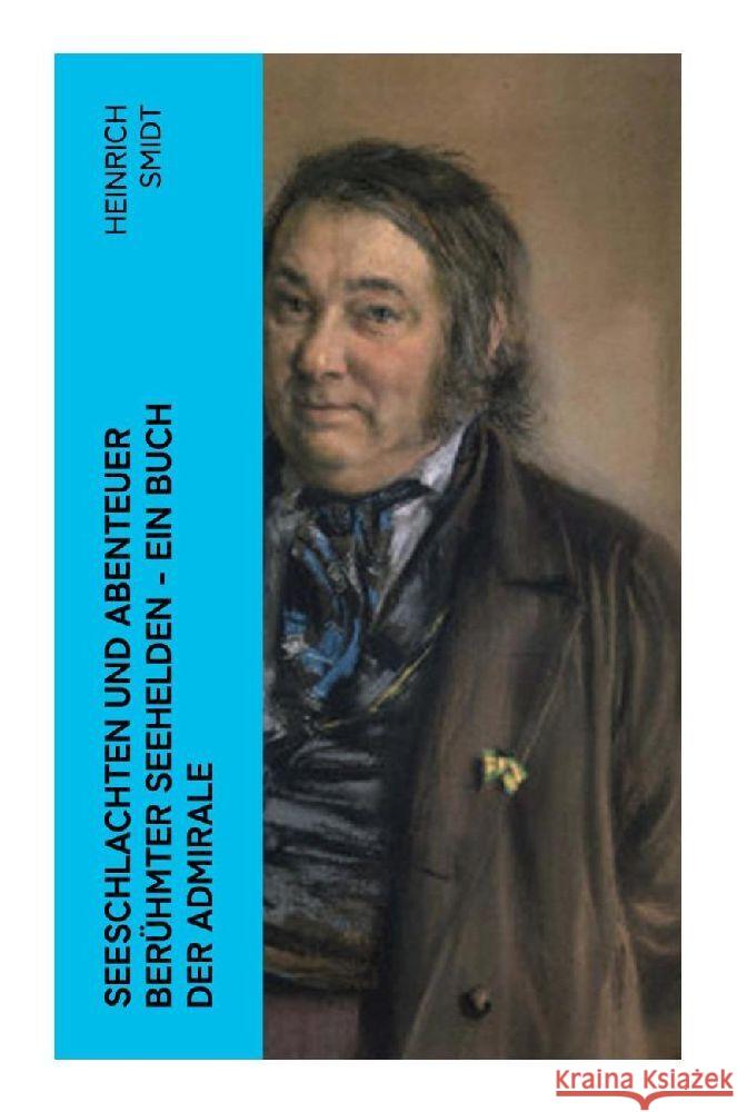 Seeschlachten und Abenteuer berühmter Seehelden - Ein Buch der Admirale Smidt, Heinrich 9788027365012 e-artnow - książka