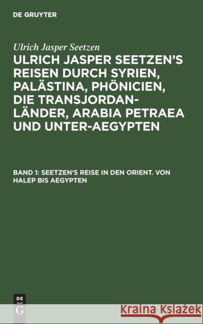 Seetzen's Reise in den Orient. Von Halep bis Aegypten Staatsrath, K. R. 9783111044675 De Gruyter - książka