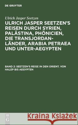 Seetzen's Reise in den Orient. Von Halep bis Aegypten Ulrich Jasper F Seetzen Kruse, Ulrich Jasper Seetzen, K R Staatsrath, Fr Kruse 9783111045108 De Gruyter - książka