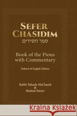 Sefer Chasidim: Book of the Pious with Commentary Rabbi Yehuda Hachasid Shabtai Patzer 9781917766432 Mark Watson Books and Yesod Press - książka