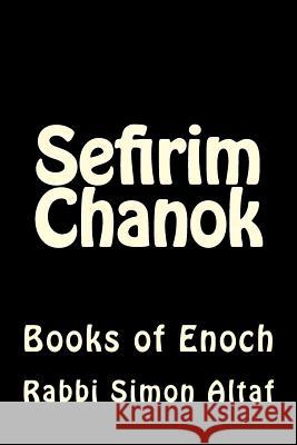 Sefirim Chanok: Books of Enoch Rabbi Simon Altaf 9781482626407 Createspace - książka