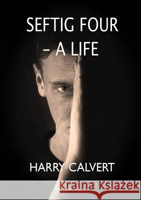 Seftig Four - A Life Harry Calvert 9780244953195 Lulu.com - książka