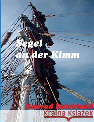 Segel an der Kimm Konrad Reichhold 9783741237782 Books on Demand - książka