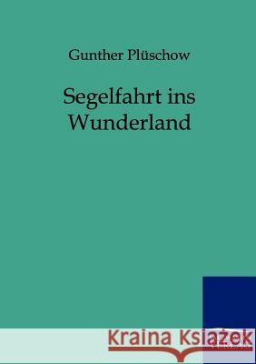 Segelfahrt ins Wunderland Plüschow, Gunther 9783861959793 Salzwasser-Verlag - książka