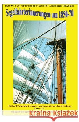 Segelfahrterinnerungen 1850-70 - Richard Wossidlo befragte ehemalige Seeleute: Band 91 in der maritimen gelben Buchreihe bei Juergen Ruszkowski Autor 1939 Verstorben, Kein Copyright Me 9781542971409 Createspace Independent Publishing Platform - książka