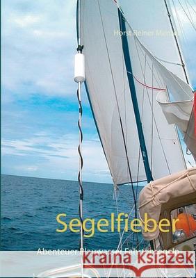 Segelfieber: Abenteuer Blauwasser Fahrtensegeln Horst Reiner Menzel 9783746047720 Books on Demand - książka