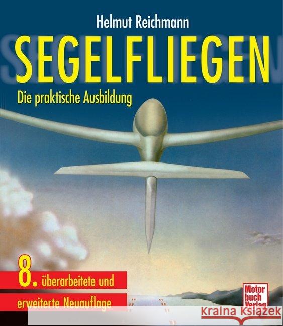 Segelfliegen : Die praktische Ausbildung Reichmann, Helmut 9783613026353 Motorbuch Verlag - książka