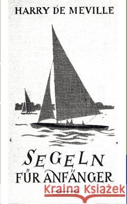 Segeln für Anfänger De Meville, Harry 9783864441783 Salzwasser-Verlag - książka