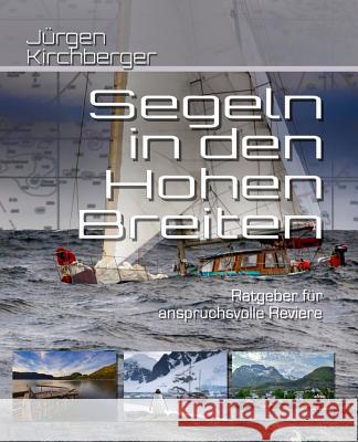 Segeln in Den Hohen Breiten: Handbuch Für Anspruchsvolle Reviere Kirchberger, Jurgen 9781725653436 Createspace Independent Publishing Platform - książka