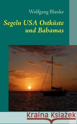 Segeln: USA Ostküste und Bahamas Wolfgang Blanke 9783732241606 Books on Demand - książka